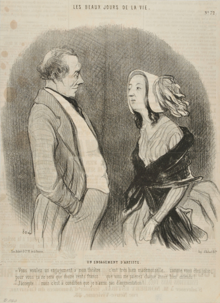THE ENGAGEMENT OF AN ARTIST. - SO YOU WANT AN ENGAGEMENT IN MY THEATRE..... VERY WELL MADEMOISELLE...... SINCE YOU ARE SO PRETTY, IT WILL BE 1200 FRANCS.... THAT'S OF COURSE WHAT YOU WILL BE PAYING ME EACH YEAR! - I ACCEPT... UNDER THE CONDITION THAT I WILL NOT GET A RAISE!