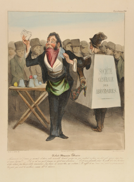 ROBERT MACAIRE BOOKSELLER. LADIES AND GENTLEMEN, WOULD THERE BE ANYONE IN THIS PLEASANT PLACE WHO'D LIKE TO MAKE HIMSELF A NICE LITTLE INCOME, WITHOUT DIFFICULTY AND WITHOUT WORKING?... IF THERE IS SOMEONE HE SHOULD STOCK MY PRIMERS... YOU DON'T HAVE TO BE A BOOKSELLER TO BE A SPECIALIST IN THIS TRADE, YOU DON'T EVEN HAVE TO KNOW HOW TO READ, QUITE THE CONTRARY!... YOU ONLY HAVE TO PAY ME A DEPOSIT... THE BIGGER THE BETTER, AS THE SAYING GOES.