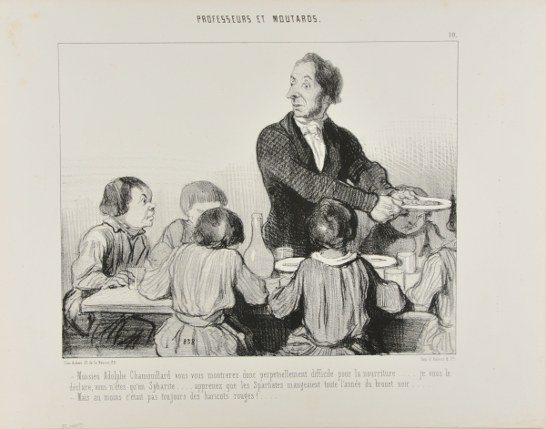 MONSIEUR ADOLPH CHAMOUILLARD, YOU ARE ALWAYS COMPLAINING ABOUT THE FOOD. I DECLARE YOU ARE A VOLUPTUARY! YOU MUST KNOW THAT THE SPARTANS ATE NOTHING BUT BLACK BROTH ALL YEAR LONG!! - AT LEAST THEY DIDN'T HAVE TO EAT RED BEANS ALL THE TIME!