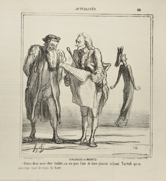 DIALOGUE OF THE DEAD. SAY, MY DEAR GALILEO, THIS WILL NOT PLEASE OUR OLD FRIEND TARTUFFE THAT UP THEY ARE PAYING SO MUCH ATTENTION TO US.
