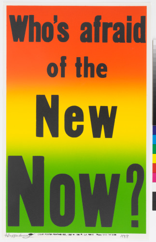 WHO'S AFRAID OF THE NEW NOW?