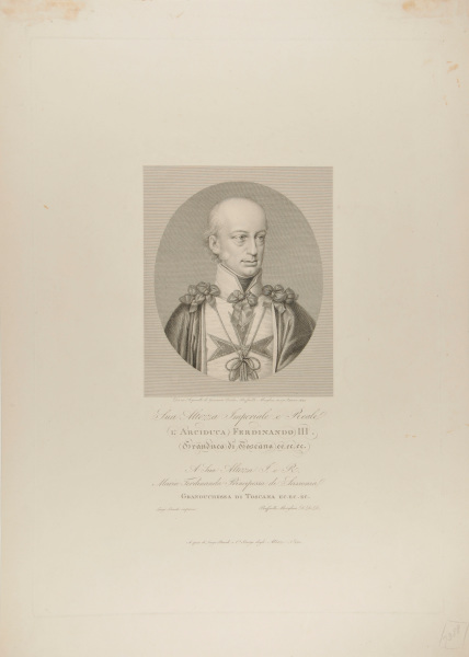 Sua Altezza Imperiale e Reale l’Arciduca Ferdinando III Granduca di Toscana