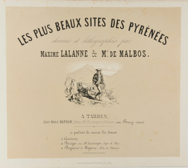 TITLE PLATE FROM THE SERIES "LES PLUS BEAUX SITES DES PYRÉNÉES DESSINÉS ET LITHOGRAPHIÉS PAR MAXIME LALANNE & MR. DE MALBOS"