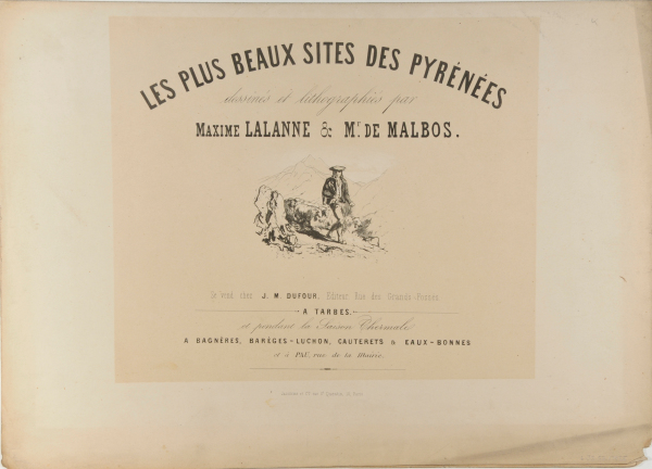 TITLE PLATE FROM THE SERIES "LES PLUS BEAUX SITES DES PYRÉNÉES DESSINÉS ET LITHOGRAPHIÉS PAR MAXIME LALANNE & MR. DE MALBOS"