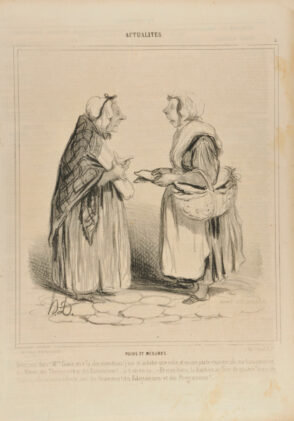 Poids et mesures. Dites moi donc! Mme. Gavin, en v’la des inventions! j’vas m’acheter une robe, et on me parle étranger; ils me baragouinent des Mêtres, des Thermomètres, des Baromètres!… a-t-on vu ça. – Et moi donc, la fruitière au lieu de quatre onces de beurre, elle m’emberlificote avec des Grammes! des Filagrammes et des Programmes!….