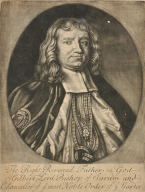 The Right Reverend Father in God/Gilbert Lord Bishop of Sarum and Chancellor of Your Most Noble Order of Garter (1643-1715)
